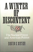 A Winter of Discontent: The Nuclear Freeze and American Politics 0275933067 Book Cover