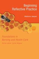 Foundations in Nursing and Health Care: Beginning Reflective Practice (Foundations in Nursing & Health Care) 0748771174 Book Cover