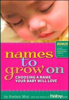 Names to Grow On: Choosing a Name Your Baby Will Love 0696232693 Book Cover