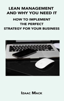 Lean Management and Why You Need It: How to Implement the Perfect Strategy for Your Business 1806034514 Book Cover