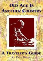 Old Age Is Another Country: A Traveler's Guide 0895947765 Book Cover