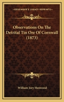 Observations on the Detrital Tin-Ore of Cornwall 1146539665 Book Cover