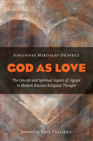 God as Love: The Concept and Spiritual Aspects of Agape in Modern Russian Religious Thought 0802868932 Book Cover