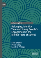 Belonging, Identity, Time and Young People's Engagement in the Middle Years of School 3030523047 Book Cover