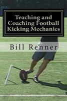 Teaching and Coaching Football Kicking Mechanics 1481012460 Book Cover