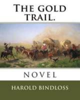 The Gold Trail 1517576598 Book Cover
