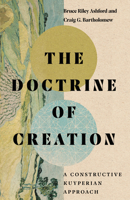 The Doctrine of Creation: A Constructive Kuyperian Approach 0830854908 Book Cover