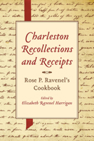 Charleston Recollections and Receipts: Rose P. Ravenel's Cookbook 0872496481 Book Cover