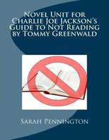 Novel Unit for Charlie Joe Jackson's Guide to Not Reading by Tommy Greenwald 147836727X Book Cover