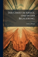Der Christ Im Kriege: Und In Der Belagerung (1758) 1247855309 Book Cover
