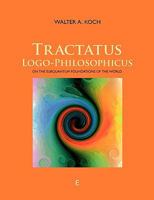 TRACTATUS LOGO-PHILOSOPHICUS: On The Subquantum Foundations Of The World 3839155223 Book Cover