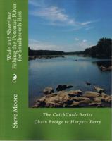 Wade and Shoreline Fishing the Potomac River for Smallmouth Bass: Chain Bridge to Harpers Ferry 0986100307 Book Cover