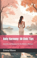 Daily Harmony: 50 Stoic Tips: Serenity and Balance for the Modern Woman B0CSWG2CZ2 Book Cover