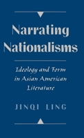 Narrating Nationalisms: Ideology and Form in Asian American Literature 0195111168 Book Cover