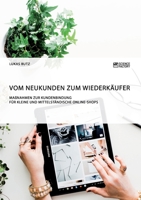 Vom Neukunden zum Wiederk�ufer. Ma�nahmen zur Kundenbindung f�r kleine und mittelst�ndische Online-Shops 3956879848 Book Cover