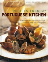 Recipes from My Portuguese Kitchen: 65 Authentic Recipes from Portugal, Shown in Over 260 Photographs 1908991070 Book Cover
