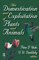 The Domestication and Exploitation of Plants and Animals 1138535230 Book Cover