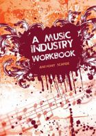 A Music Industry Workbook 160927654X Book Cover