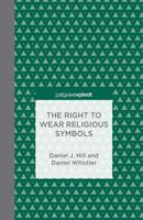 The Right to Wear Religious Symbols: Philosophy and Article 9 113735416X Book Cover