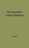 The Austrian School of Reform: Its Bases, Principles and Development--The Twenty Years Between the Two World Wars 0313202923 Book Cover