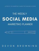 The Weekly Social Media Marketing Planner 1717051057 Book Cover