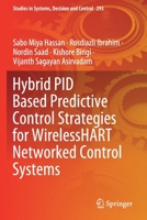 Hybrid PID Based Predictive Control Strategies for WirelessHART Networked Control Systems 3030477363 Book Cover