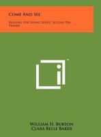Come and See: Reading for Living Series, Second Pre-Primer 1258188791 Book Cover