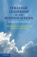 Strategic Leadership in the Business School: Keeping One Step Ahead 0521116120 Book Cover