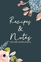Our Family Recipes Journal: Recipes and Notes, Blank Recipe Book Journal to Write In Favorite Recipes and Meals Great for Women Girls Friends and Mother (Flower Series) 1712803778 Book Cover