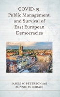 COVID-19, Public Management, and Survival of East European Democracies 1666925160 Book Cover