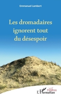 Les dromadaires ignorent tout du désespoir (Théâtres) (French Edition) 2343210276 Book Cover