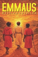 EMMAUS: Messiah Unveiled B0GQX9Q1K1 Book Cover