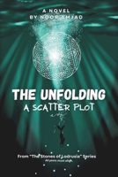 The Unfolding - A Scatter Plot 1738926109 Book Cover
