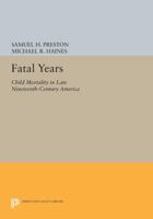 Fatal Years - Child Mortality in Late Nineteenth Century America 0691042683 Book Cover