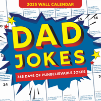 2025 Dad Jokes Wall Calendar: 365 Days of Punbelievable Jokes (A Monthly Calendar & White Elephant Gag Gift for Him or Her) (World's Best Dad Jokes Collection) 1728293774 Book Cover