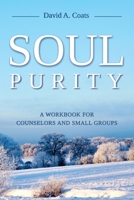 Soul Purity: A Workbook for Counselors and Small Groups 1735949124 Book Cover