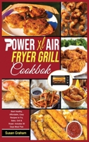 Power XL Air Fryer Grill Cookbook: Best Healthy, Affordable, Easy Recipes to Fry, Bake, Grill & Roast. Includes 30 Days Meal Plan 1801727309 Book Cover