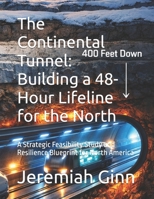 The Continental Tunnel: Building a 48-Hour Lifeline for the North: A Strategic Feasibility Study and Resilience Blueprint for North America (The Global Solutions Series) B0GZ4P2Q8V Book Cover