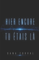 HIER ENCORE TU ÉTAIS LÀ (French Edition) B0H23SY6LR Book Cover