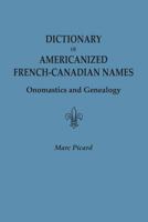 Dictionary of Americanized French-Canadian Names: Onomastics and Genealogy 0806356456 Book Cover