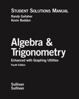 Algebra and Trigonometry Enhanced with Graphing Utilities: Student Solutions Manual 0131543229 Book Cover