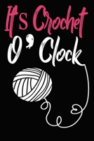 It's Crochet O’ Clock Notebook: Funny Crochet Crocheter Composition Notebook For Gift With 6x9, 120 Ruled & Blank Pages for Writing & Doodling ... Girls/Teens/Women ary for Girls/Teens/Women 1676122451 Book Cover