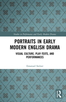 Portraits in Early Modern English Drama: Visual Culture, Play-Texts, and Performances 0367729377 Book Cover