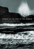 Energy at the End of the World: An Orkney Islands Saga 0262038897 Book Cover