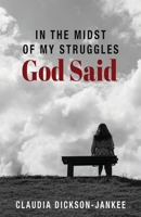 In the Midst of My Struggles God Said B0BS4F4ZNG Book Cover