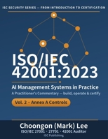 ISO/IEC 42001:2023 AI Management Systems in Practice: Vol. 2, Annex A Controls — From Implementation and Operation to the Certification Audit B0H9D48J9D Book Cover