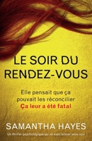 Le Soir du rendez-vous: Un thriller psychologique qui va vous laisser sans voix 1836188765 Book Cover