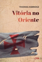 Vitória no Oriente: Livro 05 (As Cruzadas) 6555612916 Book Cover
