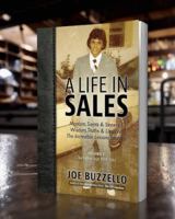 A Life In Sales, Volume 1: Mentors, Saints & Sinners - Wisdom, Truths & Lies and The Incredible Lessons Learned 0996950311 Book Cover