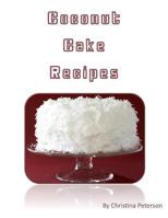 Coconut Cake Recipes : Each of 12 Has a Note Page for Comments 1728702135 Book Cover